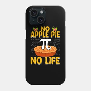 Funny math Pi Day No Apple Pie No Life Phone Case