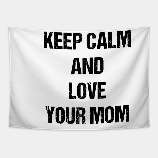 Keep Calm and Love Your Mom Text Based Design Tapestry by designs4days