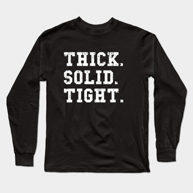 Thick Solid Tight Yes You Are Gym Meme Long Sleeve T