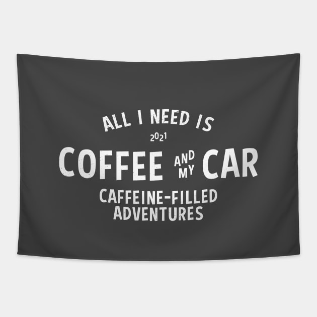 ALL I NEED IS COFFEE AND MY CAR Tapestry by Fitastic