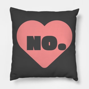 I ain't got no heart Pillow