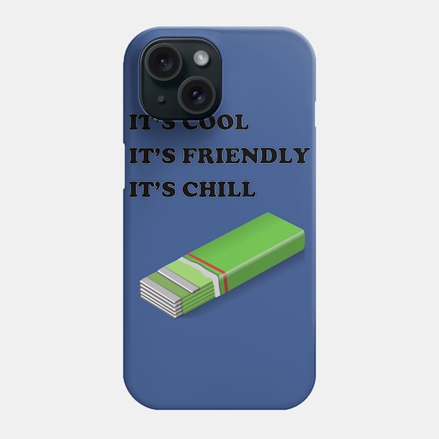 It's Cool, It's Friendly, It's Chill. Phone Case by Stuntman Brick