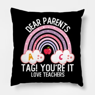 Dear Parents Tag You`re It Love Teacher Funny Graduation Pillow