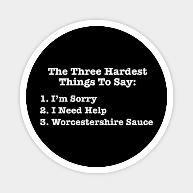 The Three Hardest Things To Say Funny Quote Magnet Teepublic