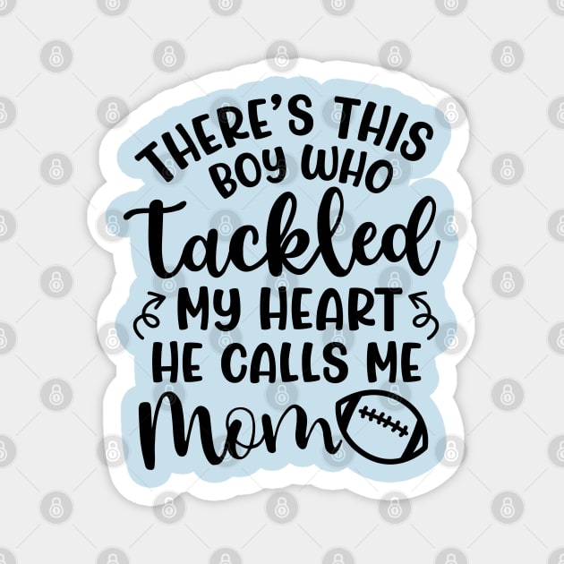 There's This Boy Who Tackled My Heart He Calls Me Mom Football Cute Funny Magnet by GlimmerDesigns