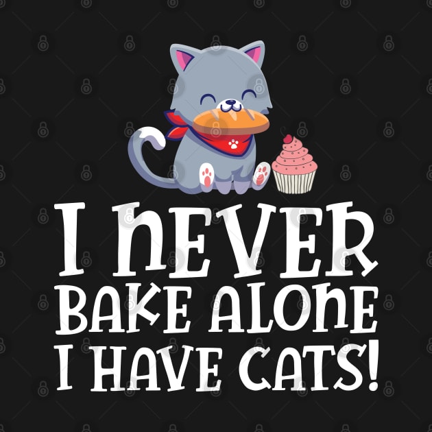 Baker - I never bake alone I have cats by KC Happy Shop