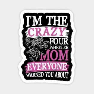 I'm The Crazy Four Wheeler Mom ATV Magnet