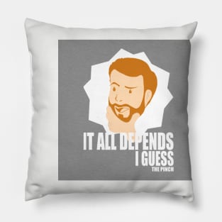 IT ALL DEPENDS Pillow