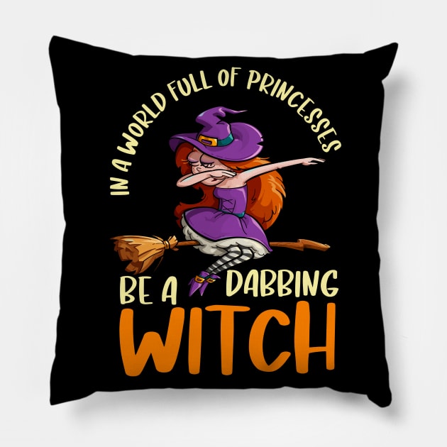 In a world full of princesses be a dabbing witch Pillow by G! Zone