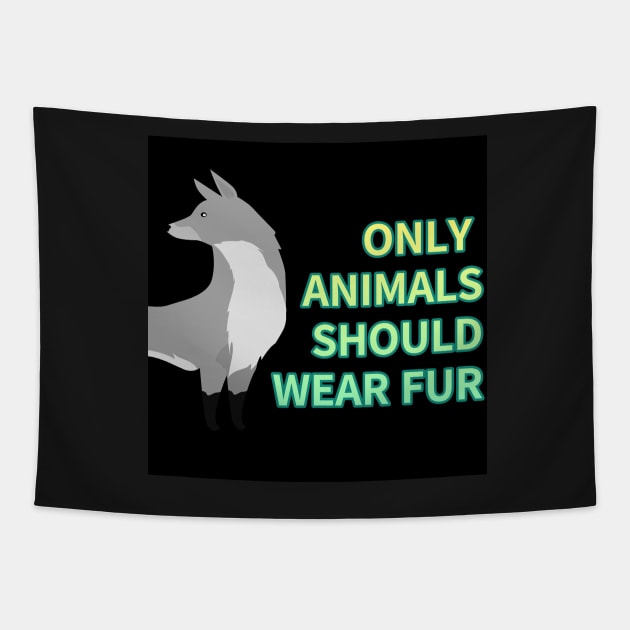 only animals  should wear fur,animal protection Tapestry by zzzozzo