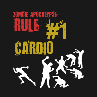 Zombie Apocalypse Survival Rule # 1 - Cardio, Endurance, Sports T-Shirt