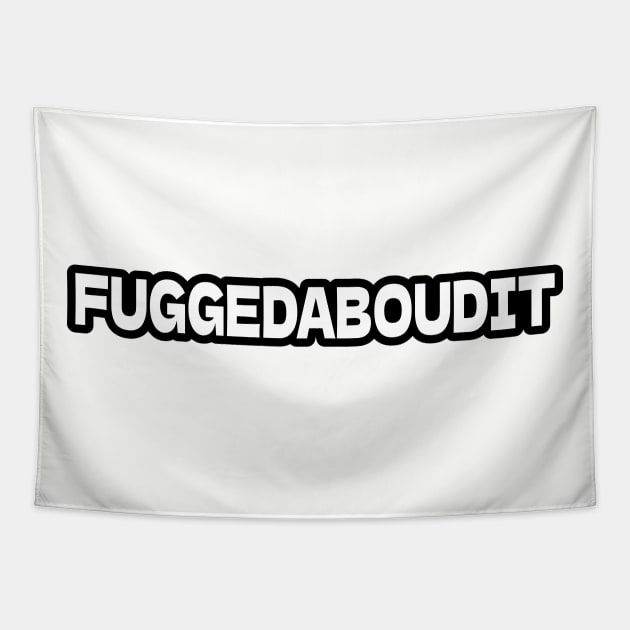 FUGGEDABOUDIT Tapestry by Gamers Gear