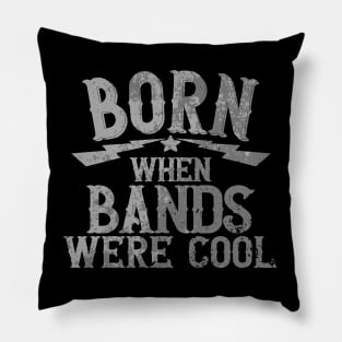 Born When Bands Were Cool Pillow