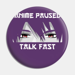 Anime Paused Talk Fast Pin