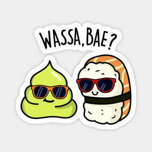 Wassa Bae Cute Sushi Wasabi Pun Magnet