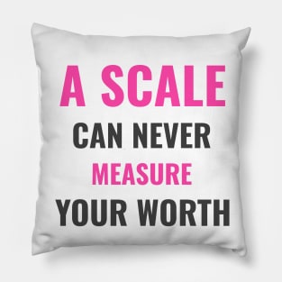 A scale can never measure your worth Pillow