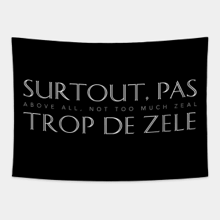 Surtout, pas trop de zele (Above All, Not Too Much Zeal) Tapestry