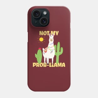 Not my problem llama Phone Case