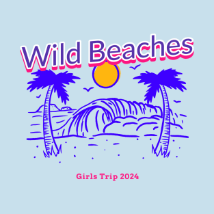 Wild Beaches, girls trip 2024 T-Shirt