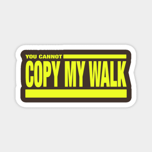 Turbo - You Cannot Copy My Walk Magnet