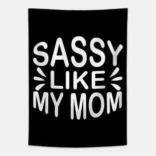 Sassy Like My Mom - Sassy Sarcasm Sarcastic Tapestry