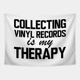 Collecting Vinyl Records is my therapy Tapestry