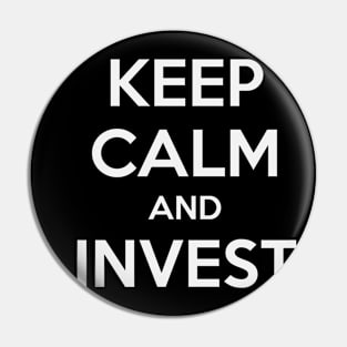 KEEP CALM AND INVEST Pin