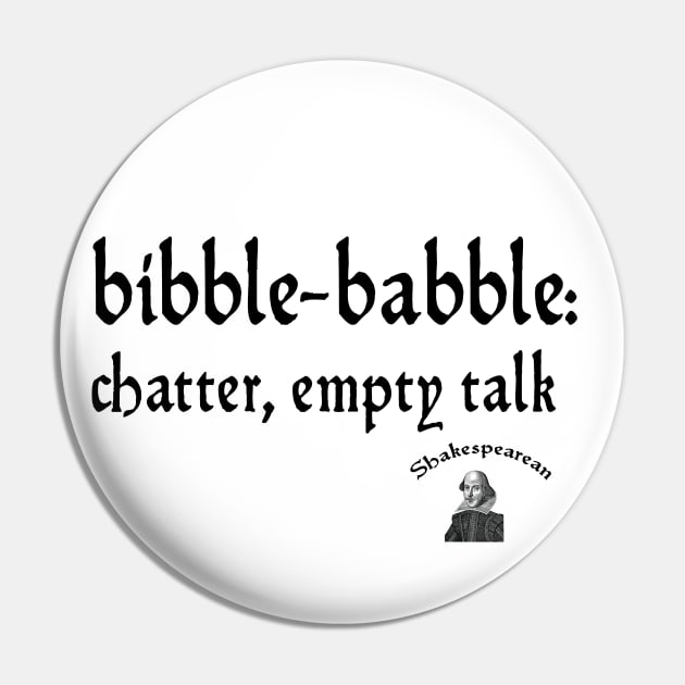 Bibble-babble Pin by Shakespearean