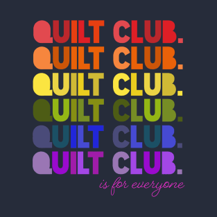 Quilt Club is for everyone pride T-Shirt