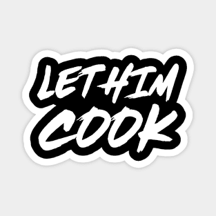 Let Him Cook Magnet