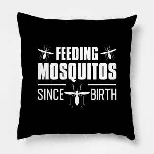 Feeding Mosquitos Since Birth Pillow