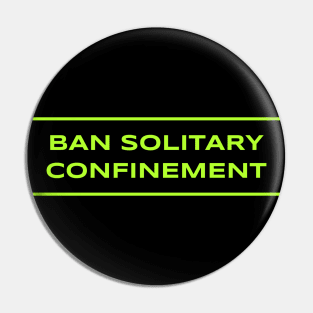 Ban Solitary Confinement Pin