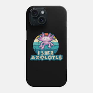 l Like Axolotls - Cute Axolotl Lover Phone Case