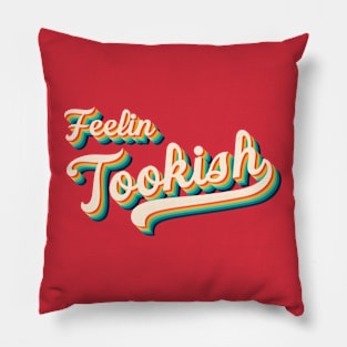 Feelin' Tookish Pillow