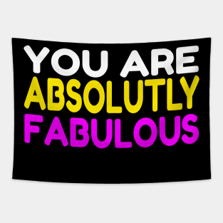 You Are Absolutely Fabulous Tapestry