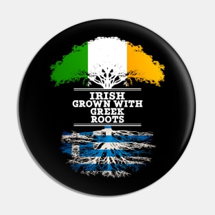 Irish Grown With Greek Roots - Gift for Greek With Roots From Greece Pin