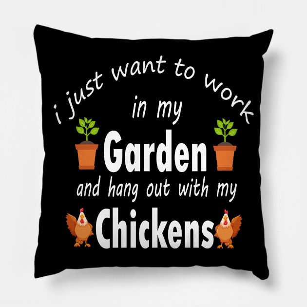 I Just Want To Work In My Garden And Hang Out Chickens Pillow by UniqueBoutique