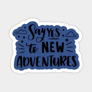 Save Yes to New Adventures! Magnet