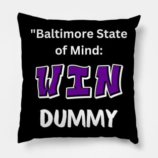 BALTIMORE STATE OF MIND: WIN DUMMY Pillow