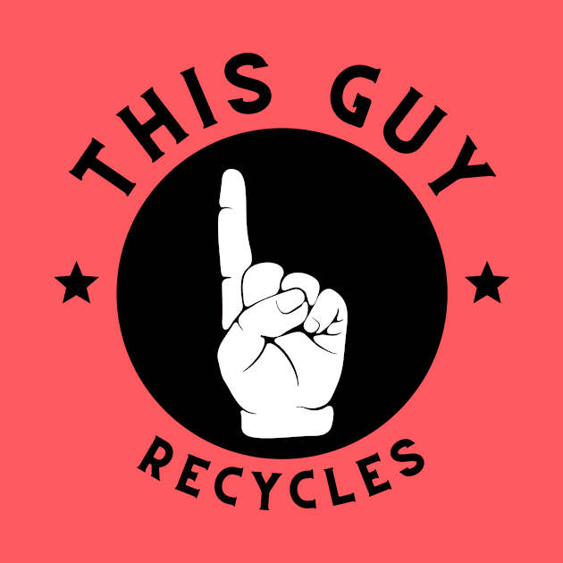 This Guy Recycles by Anti Litter Club