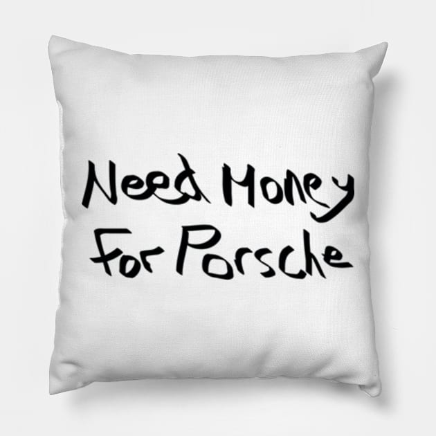 Need Money For Porsche Special Edition Pillow by L.C. Tarot