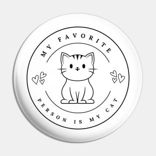 My Favorite Person Is My Cat Pin