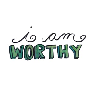 I am Worthy T-Shirt