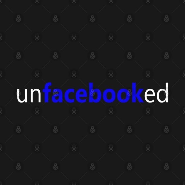 UnFacebooked - Facebook Deleted (2nd Version) by Everyday Inspiration