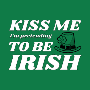 Kiss me I'm pretending to be Irish hat T-Shirt