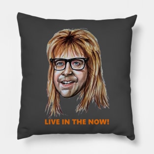 Garth - Live in the now!. Pillow