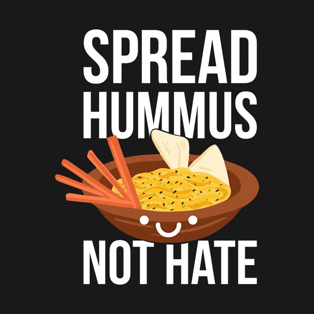 Spread Hummus Not Hate Funny Vegan Gift by CatRobot