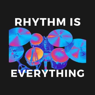 Rhythm Is Everything T-Shirt