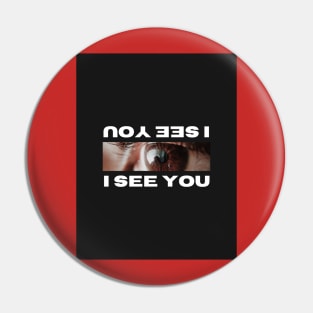 I see you Pin