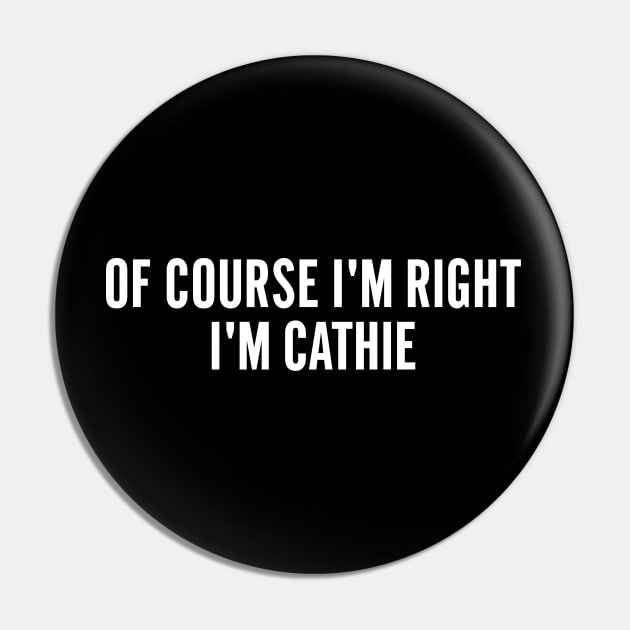 Of course i'm right i'm cathie Pin by badCasperTess